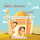 Little Zaid's Journey to Salah : A Children's Book Introducing the Ritualized Islamic Prayer - Book