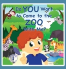 Do You Want to Come to the Zoo With Me? - Book