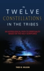 The Twelve Constellations in the Tribes : An Astrological Path to Spirituality Based On The Holy Scriptures - Book