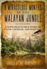 8 Miraculous Months in the Malayan Jungle : A WWII Pilot's True Story of Faith, Courage, and Survival - Book