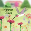 Baby Hummer Grows Up : Book 2 of 2: Tales from Gramma's Garden - Book