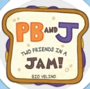 PB and J : Two Friends in a Jam! - Book