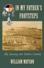 In My Father's Footsteps : My Journey into Lakota Country - Book