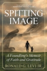 Spitting Image : A Foundling's Memoir of Faith and Gratitude - Book