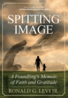 Spitting Image : A Foundling's Memoir of Faith and Gratitude - Book