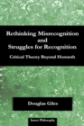 Rethinking Misrecognition and Struggles for Recognition : Critical Theory Beyond Honneth - Book