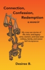 Connection, Confession, Redemption : A Memoir - Book