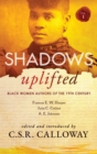 Shadows Uplifted Volume I : Black Women Authors of 19th Century American Fiction - Book
