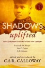 Shadows Uplifted Volume I : Black Women Authors of 19th Century American Fiction - eBook