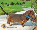 My Pal Stroganoff : A Doxie's Tail - Book