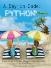 A Day in Code- Python : Learn to Code in Python through an Illustrated Story (for Kids and Beginners) - Book