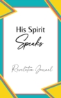 His Spirit Speaks : Revelation Journal - Book