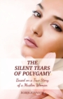 The Silent Tears of Polygamy : Based on a True Story of a Muslim Woman - Book