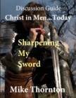 Christ in Men ... Today : Sharpening My Sword Discussion Guide - Book