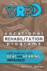 Vocational Rehabilitation Programs : With Emphasis on the Deaf and Hearing Impaired - Book
