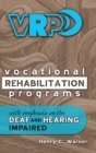 Vocational Rehabilitation Programs : With Emphasis on the Deaf and Hearing Impaired - Book