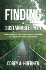 Finding A Sustainable Path : Environmental Practices Around the Globe to Inspire the Next Generation - Book