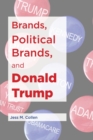 Brands, Political Brands, and Donald Trump - Book