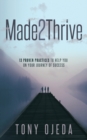 Made2Thrive : 13 Proven Practices to Help You on Your Journey of Success - Book