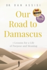 Our Road to Damascus : 7 Lessons for a Life of Purpose and Meaning - Book