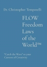 FLOW Freedom Laws of the World(TM) : "Catch the Wave" to your Current of Creativity - Book