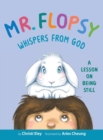 Mr. Flopsy Whispers from God : A Lesson on Being Still - Book