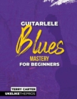Guitarlele Blues Mastery for Beginners - Book