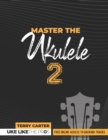 Master the Ukulele 2 Uke Like the Pros - Book