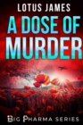 A Dose of Murder : Big Pharma Series - Book
