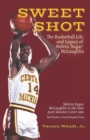 Sweet Shot : The Basketball Life and Legacy of Melvin Sugar McLaughlin - Book