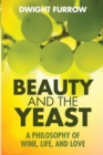 Beauty and the Yeast : A Philosophy of Wine, Life, and Love - Book