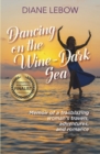 Dancing on the Wine-Dark Sea : Memoir of a trailblazing woman's travels, adventures, and romance - Book