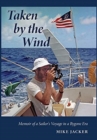 Taken by the Wind : Memoir of a Sailor's Voyage in a Bygone Era - Book