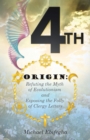 4th Origin : Refuting the Myth of Evolutionism and Exposing the Folly of Clergy Letters - Book