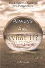 Always Ask, What If.. Workbook - Book