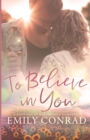 To Believe In You : A Contemporary Christian Romance - Book