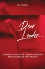 Dear Leader : A Personal Guide For Leaders Through Peace, Pandemic, and Protest - Book