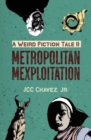 A Weird Fiction Tale II : Metropolitan Mexploitation - Book