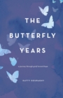 The Butterfly Years : A Journey Through Grief Toward Hope - eBook