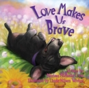 Love Makes Us Brave - Book