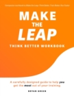Make the Leap Think Better Workbook : A Carefully Designed Guide to Help You Get the Most Out of Your Training - Book
