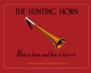 The Hunting Horn : What to Know and How to Know it - Book