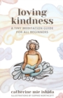 Loving-Kindness : A Tiny Meditation Guide for All Beginners - Book