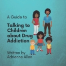 A Guide to Talking to Children About Drug Addiction - Book