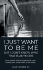 I Just Want To Be Me But I Don't Know Who That Is Anymore : From people pleaser to personal truth, finding your voice under all the noise. - Book