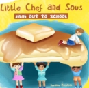 Little Chef and Sous Jam Out To School - Book