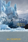 Why Travel? : A Way of Being, A Way of Seeing - Book