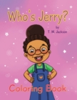 Who's Jerry? : Coloring Book - Book