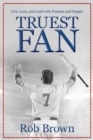 Truest Fan : Live, Love, and Lead with Purpose and Impact - Book