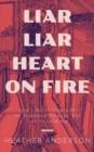 Liar Liar Heart on Fire : How I fell in love with my husband through the lies he told me. - Book